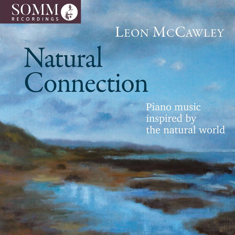 Leon McCawley: Natural Connection: Piano Music Inspired By the Natural World