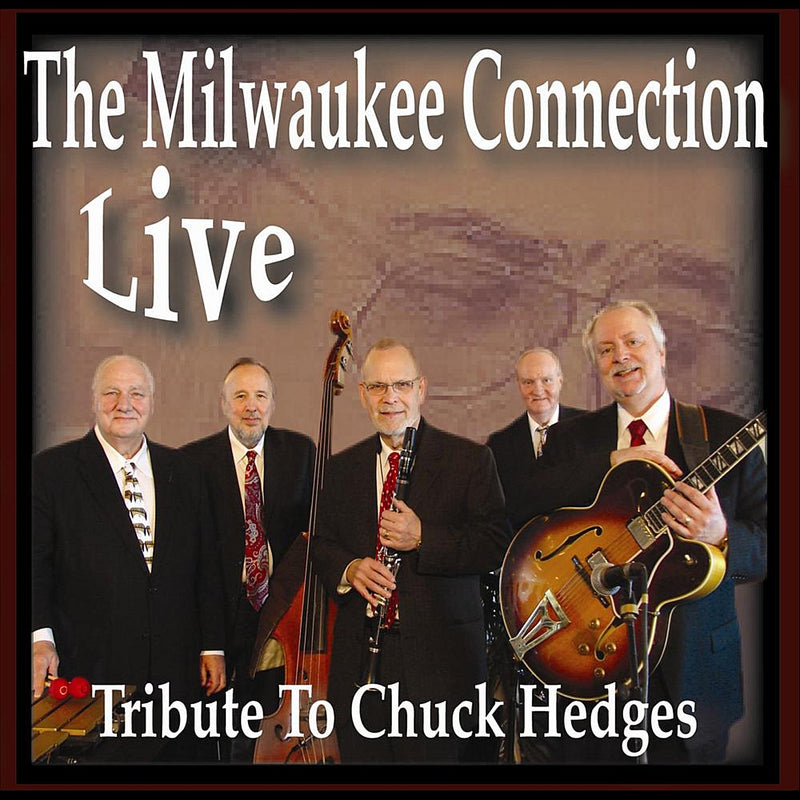 Milwaukee Connection - Live: Tribute To Chuck Hedges