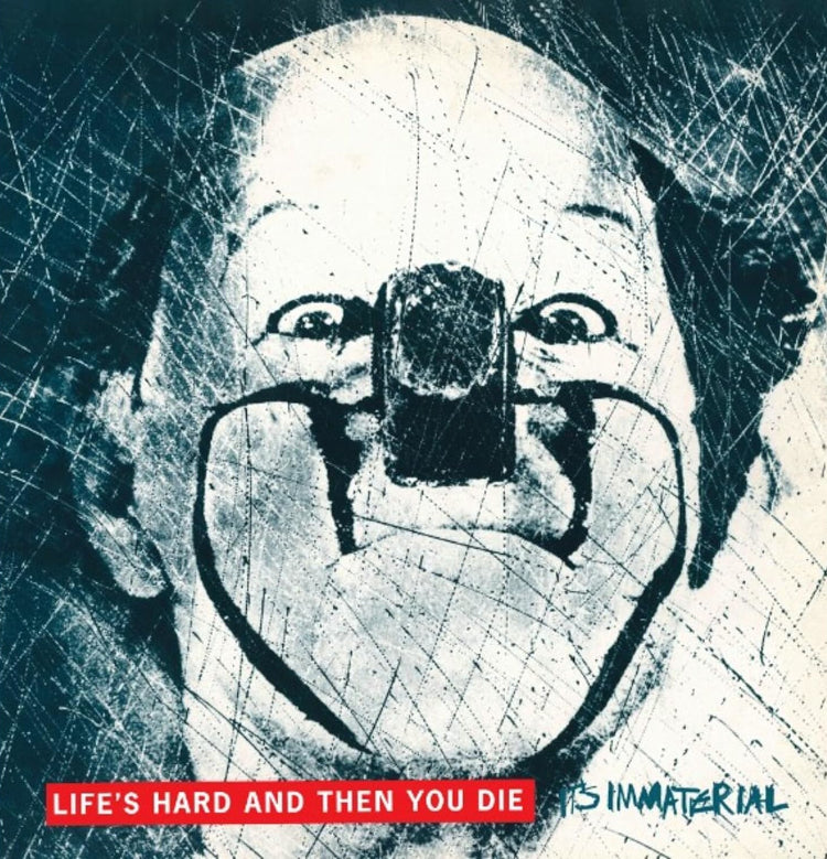 Life's Hard and Then You Die