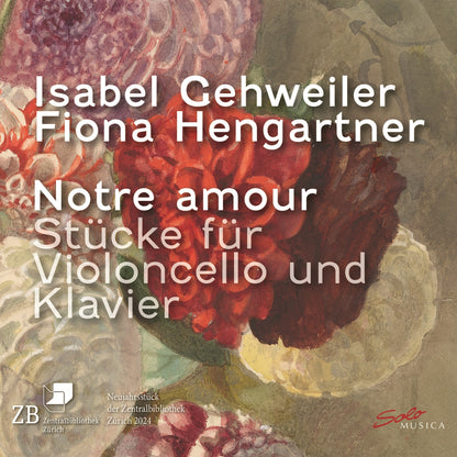 Isabel Gehweiler/Fiona Hengartner: Notre Amour: Stücke Für Violoncello Und Klavier