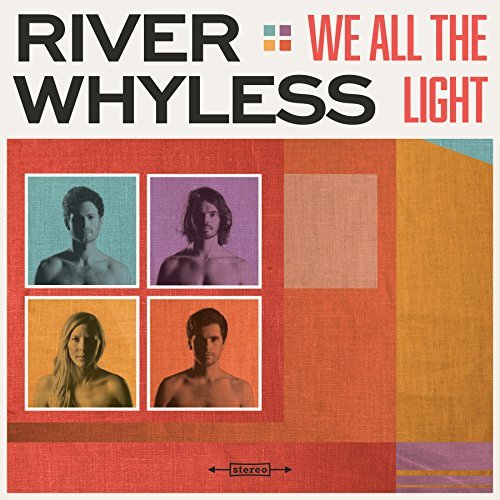 River Whyless-We All The Light