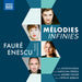 Fauré/Enescu: Piano Quartets: Mélodies Infinies