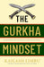 The Gurkha Mindset