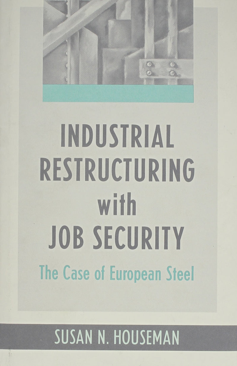 Industrial Restructuring with Job Security: The Case of European Steel (Economic Studies): 16 (Harvard Economic Studies