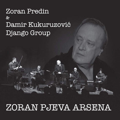 ZORAN PJEVA ARSENA-PREDIN, ZORAN & DAMIR KUKURUZOVIC DJANGO