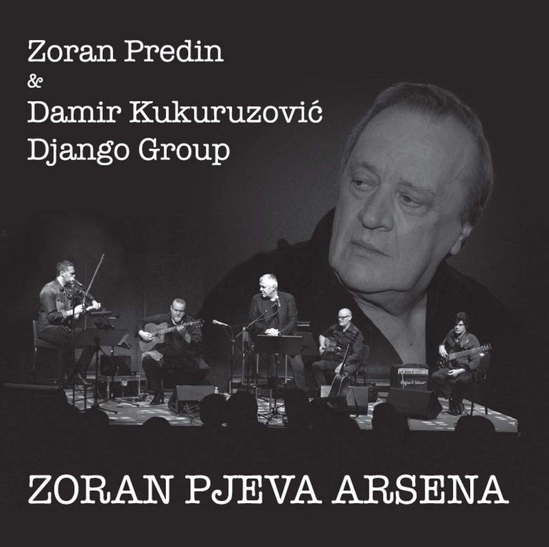 ZORAN PJEVA ARSENA-PREDIN, ZORAN & DAMIR KUKURUZOVIC DJANGO