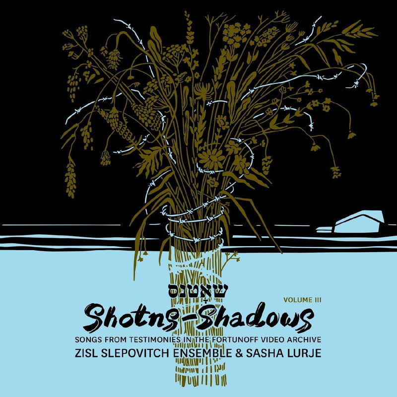 Shotns-shadows: Songs from Testimonies in the Fortunoff Video Archive - Volume 3