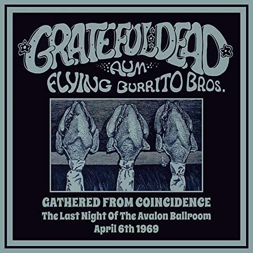 Gathered from Coincidence: The Last Night of the Avalon Ballroom - April 6th 1969