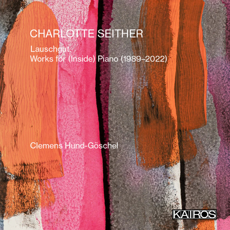 Charlotte Seither: Lauschgut: Works For (Inside) Piano (1989-2022)