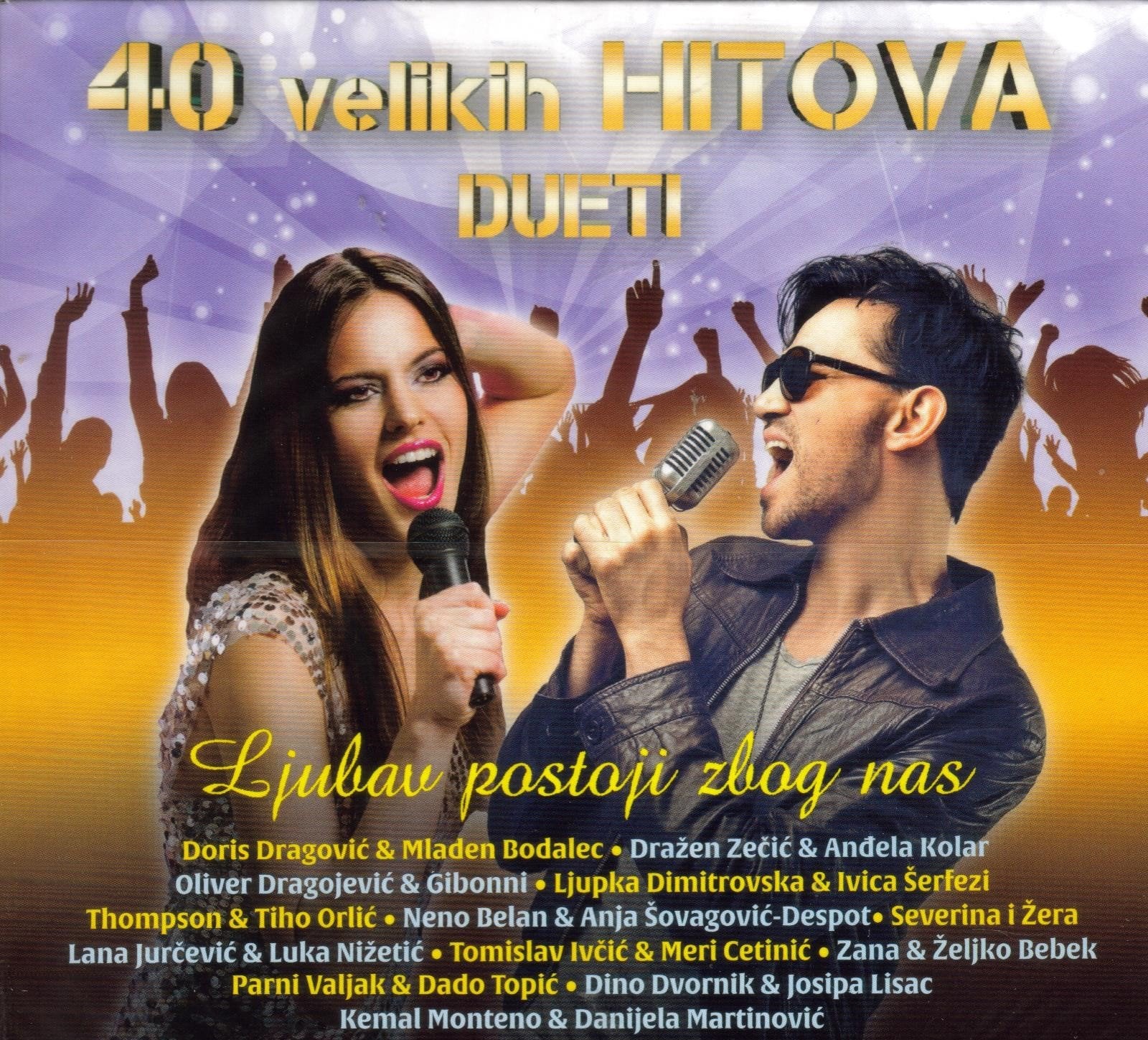 40 Velikih Hitova - Dueti - Ljubav postoji zbog nas