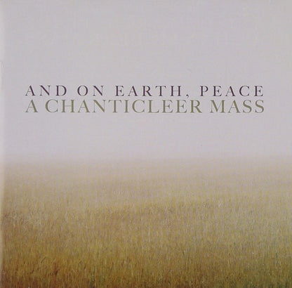 And On Earth, Peace - A Chanticleer Mass