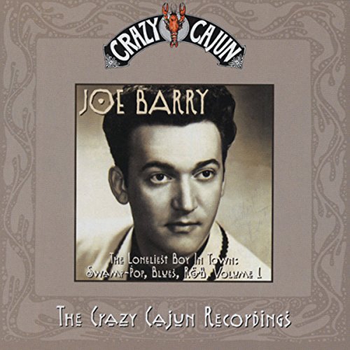 The Crazy Cajun Recordings Vol.1: the Lonliest Boy in the World