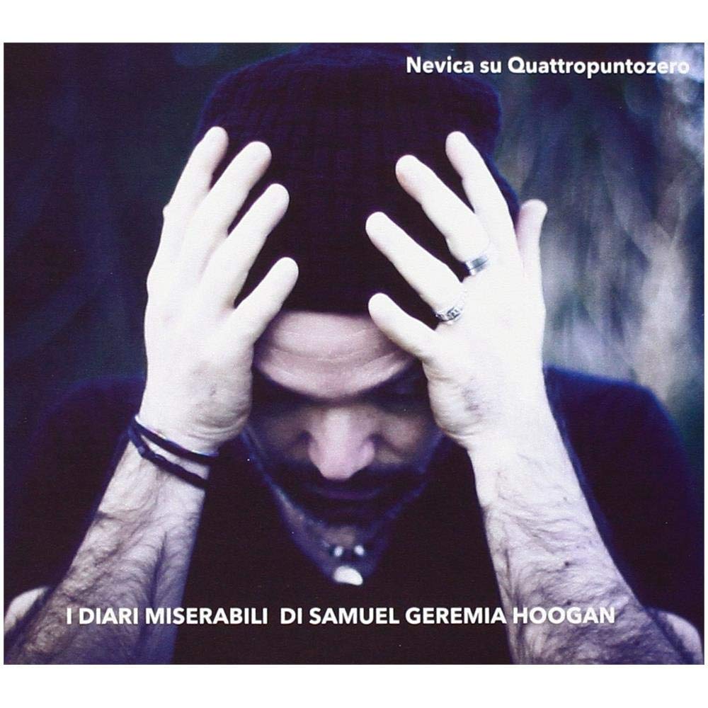 Nevica Su Quattropuntozero - I Diari Miserabili Di Samuel Geremia Hogan