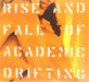 Rise And Fall Of Academic Drifting