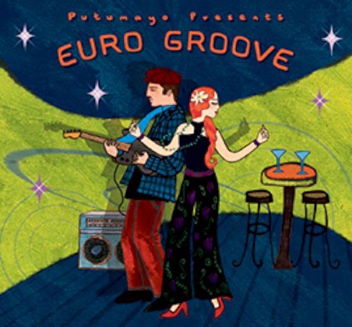 Putumayo Presents Euro Groove