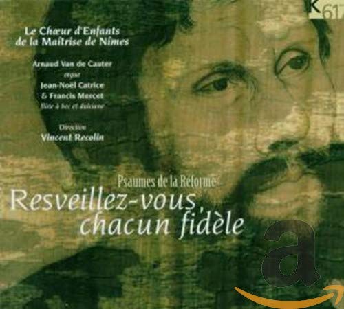 Resveillez-Vous Chacun Fidele (Psalme aus der Reformationszeit