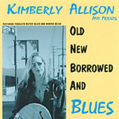 Kimberly Allison - Old New Borrowed& Blues