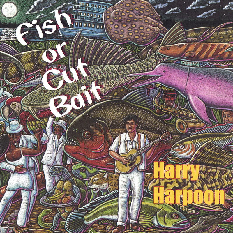 Harry Harpoon - Fish Or Cut Bait