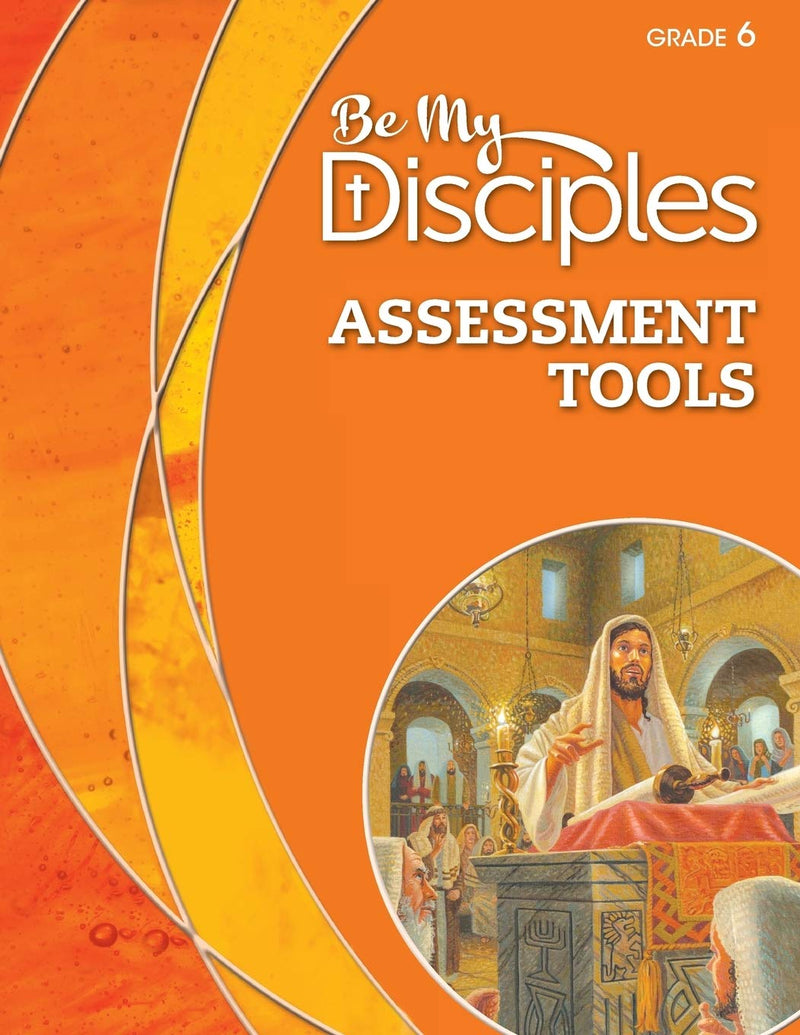 Be My Disciples - Assessment Tools, Grade 6