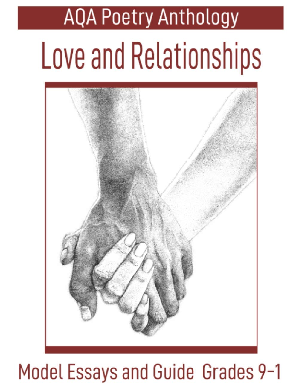AQA Poetry Anthology Love and Relationships: Model Essays and Guide Grades 9-1