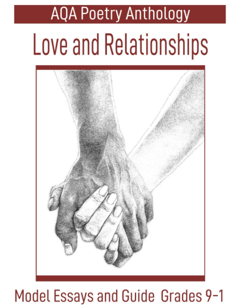 AQA Poetry Anthology Love and Relationships: Model Essays and Guide Grades 9-1