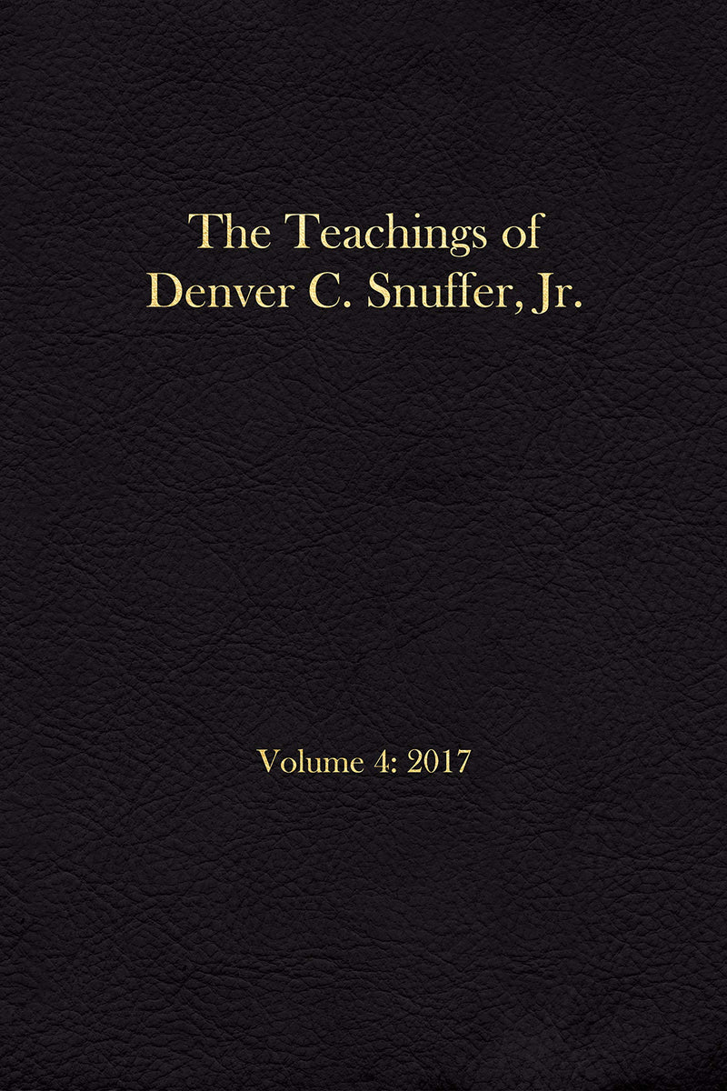 The Teachings of Denver C. Snuffer, Jr. Volume 4