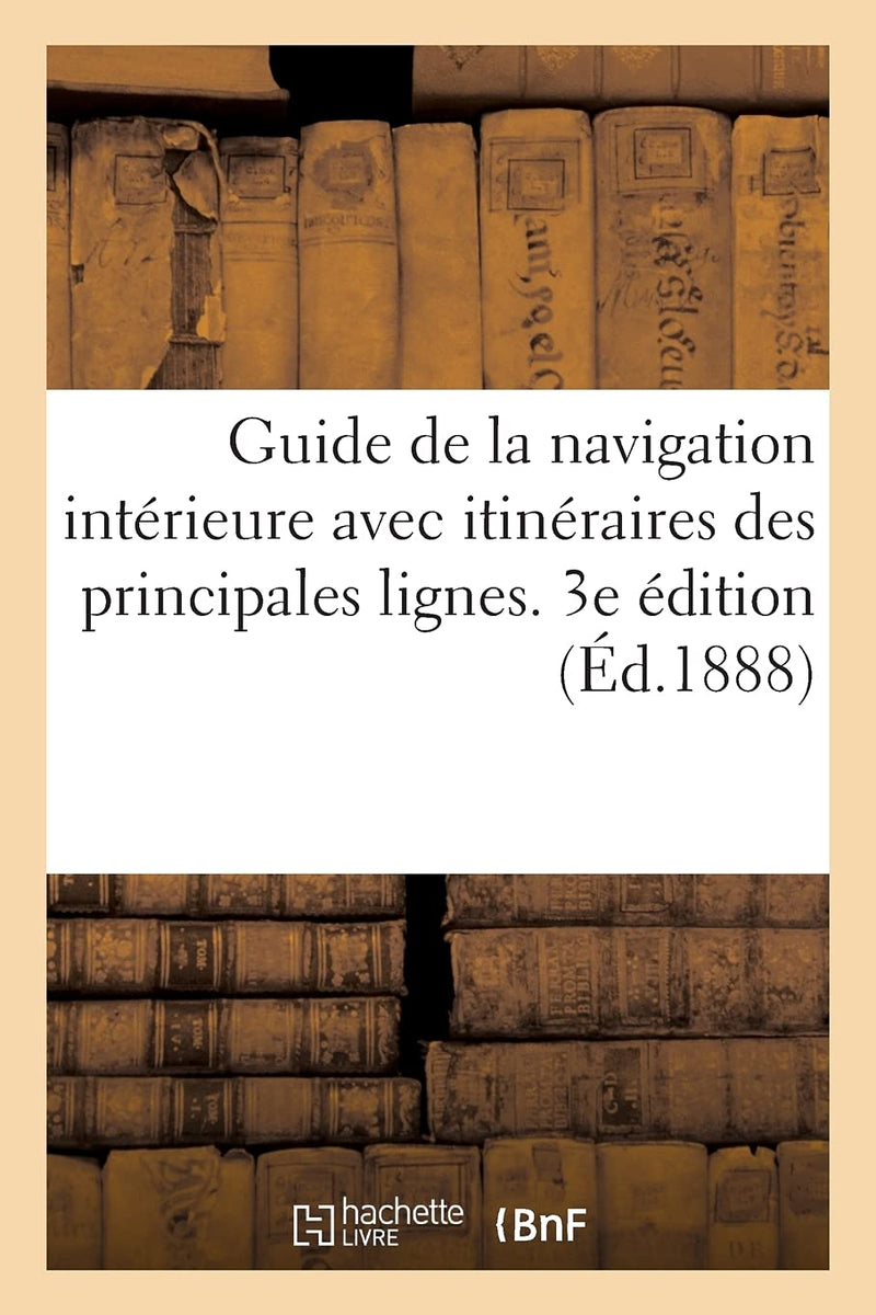 Guide de la Navigation Intérieure Avec Itinéraires Graphiques Des Principales Lignes de Navigation