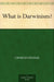 What Is Darwinism?