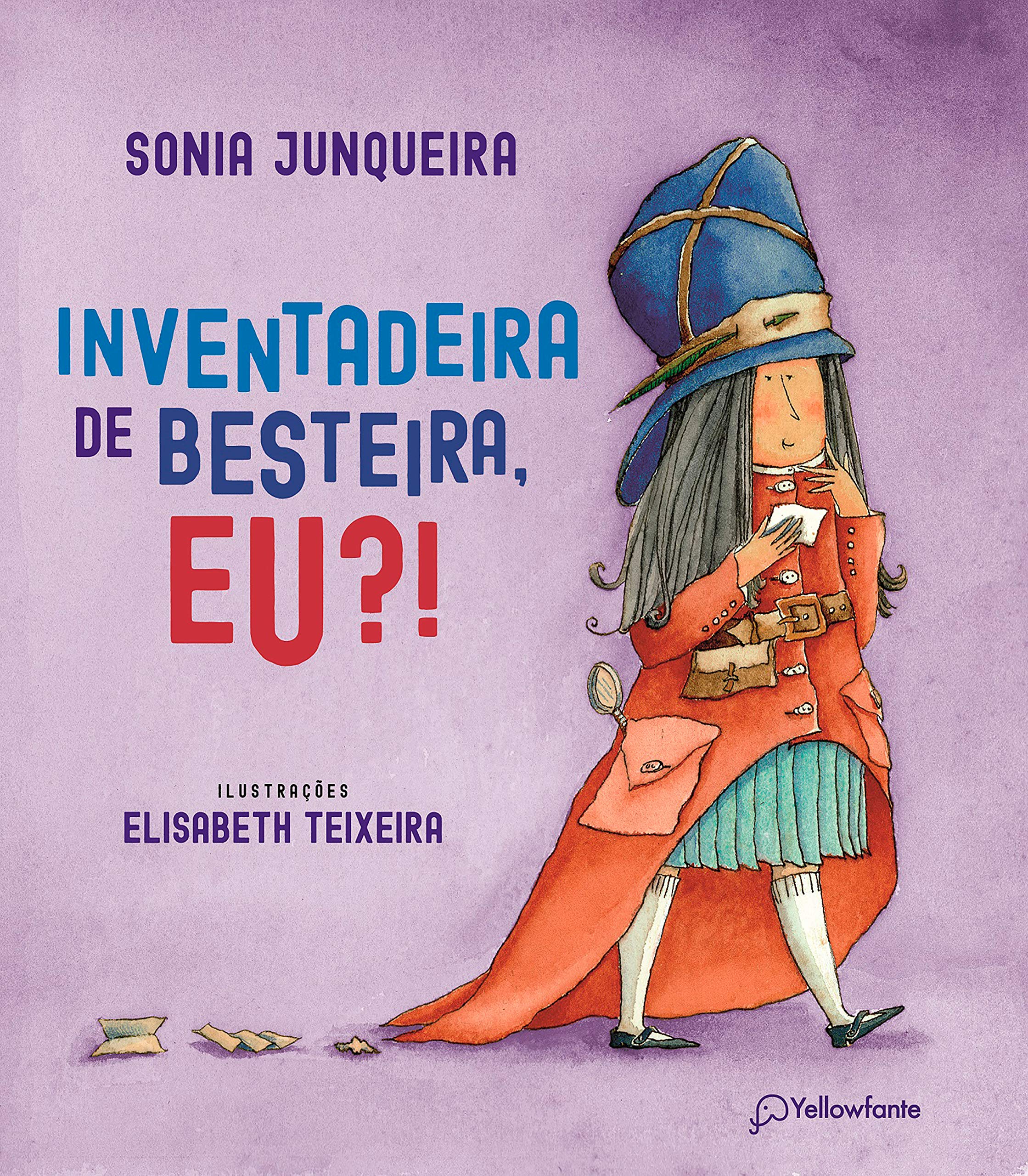 Inventadeira de besteira, eu?