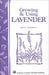 Growing & Using Lavender: Storey's Country Wisdom Bulletin A-155 (Storey Country Wisdom Bulletin, A-155