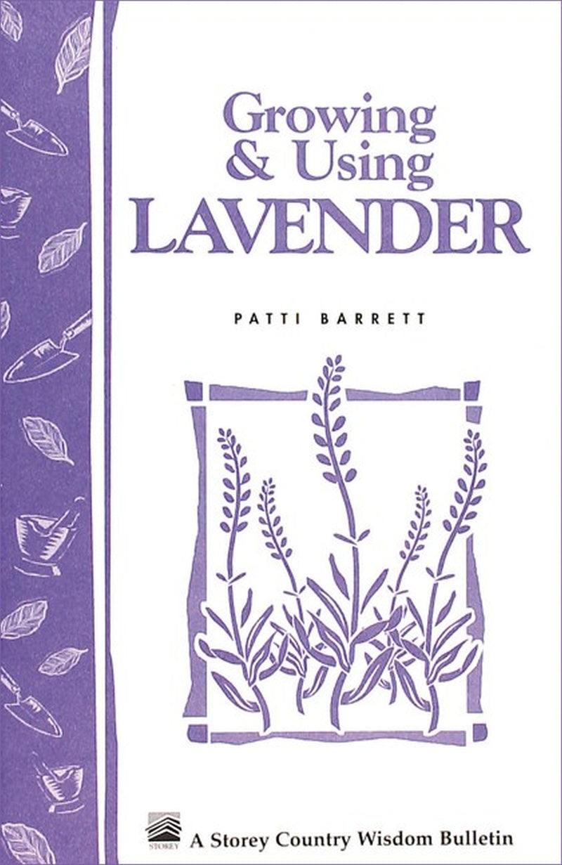 Growing & Using Lavender: Storey's Country Wisdom Bulletin A-155 (Storey Country Wisdom Bulletin, A-155