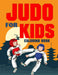 Judo for Kids Coloring Book: Over 70 Pages for Boys and Girls: 2 (Sports Coloring Book Series for kids