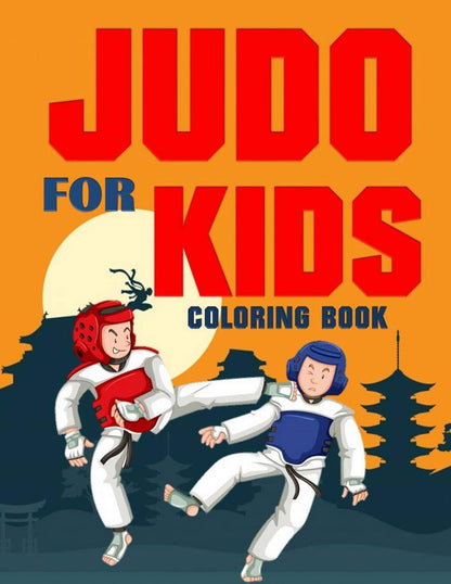 Judo for Kids Coloring Book: Over 70 Pages for Boys and Girls: 2 (Sports Coloring Book Series for kids