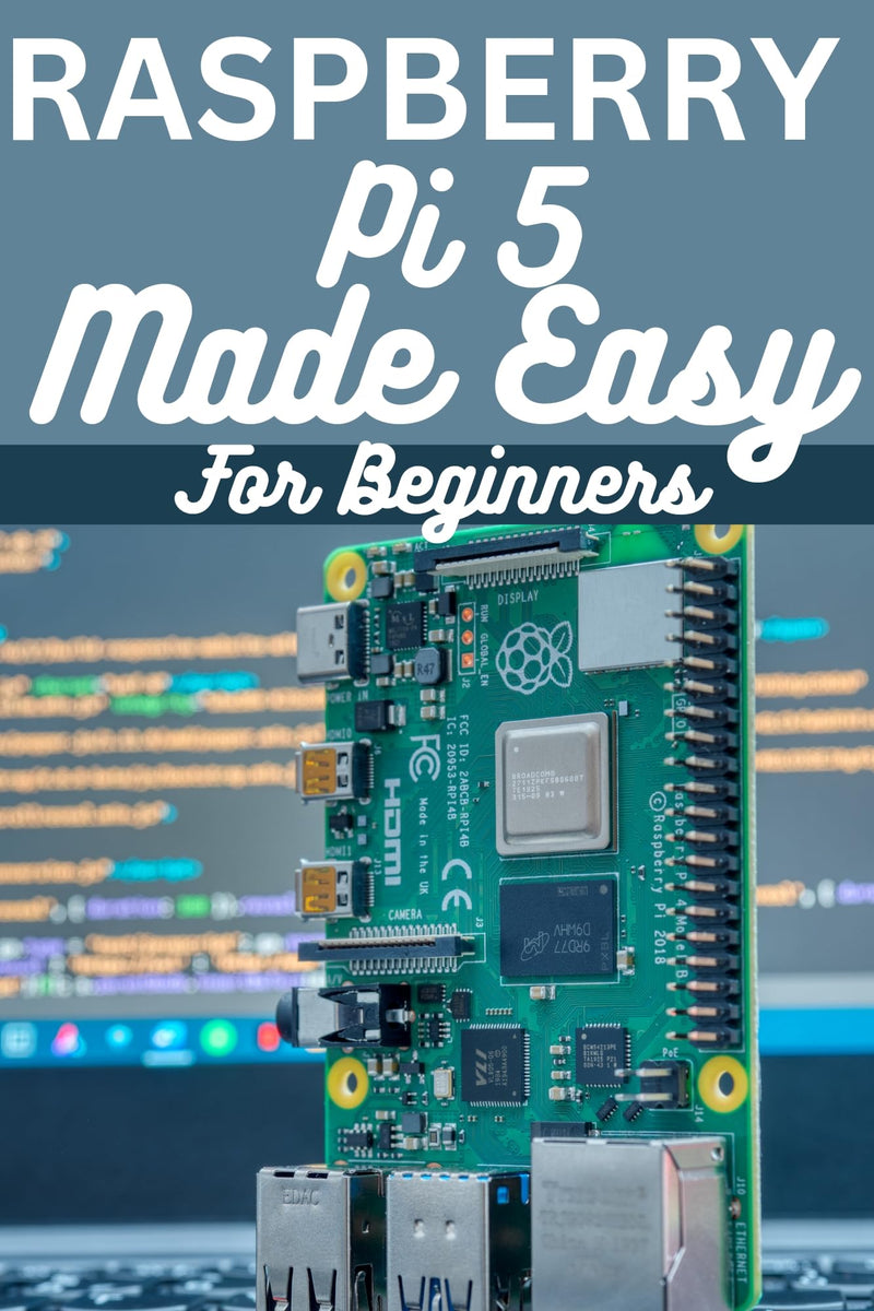 Raspberry Pi 5 Made Easy For Beginners