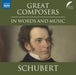 Great Composers in Words and Music: Schubert