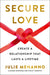 Secure Love: Create a Relationship That Lasts a Lifetime