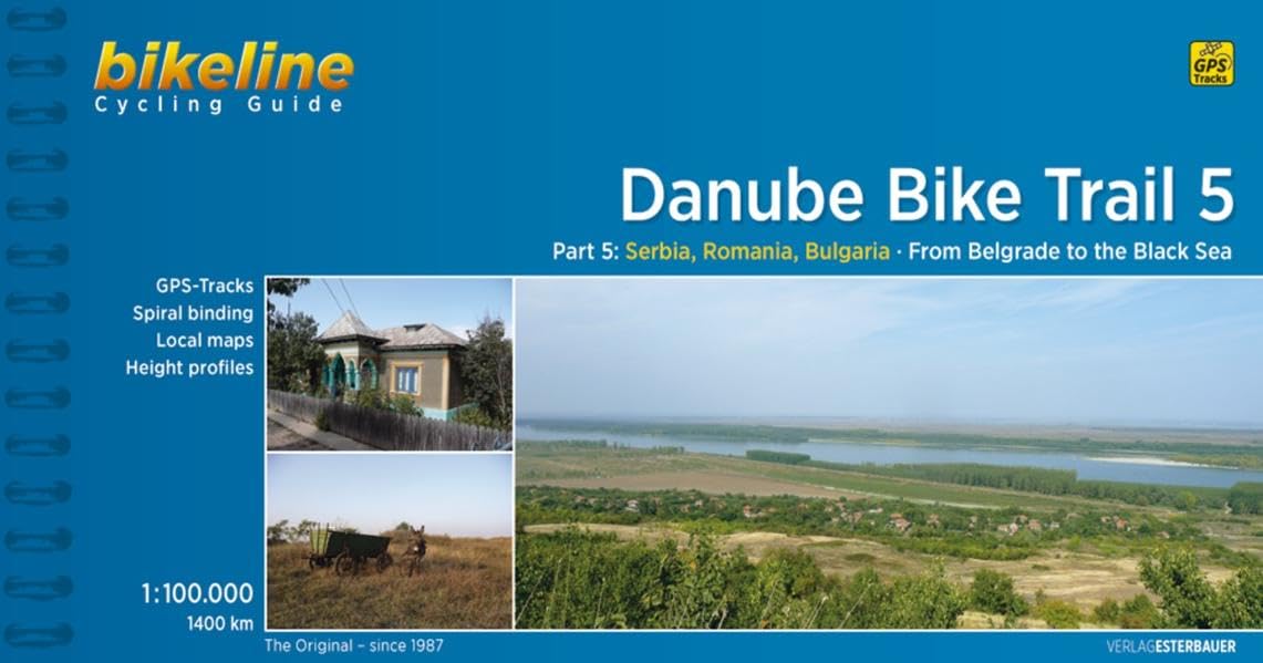 Danube Bike Trail 5 Belgrad to Black Sea GPS: Part 5: From Belgrade to the Black Sea (Radtourenbücher