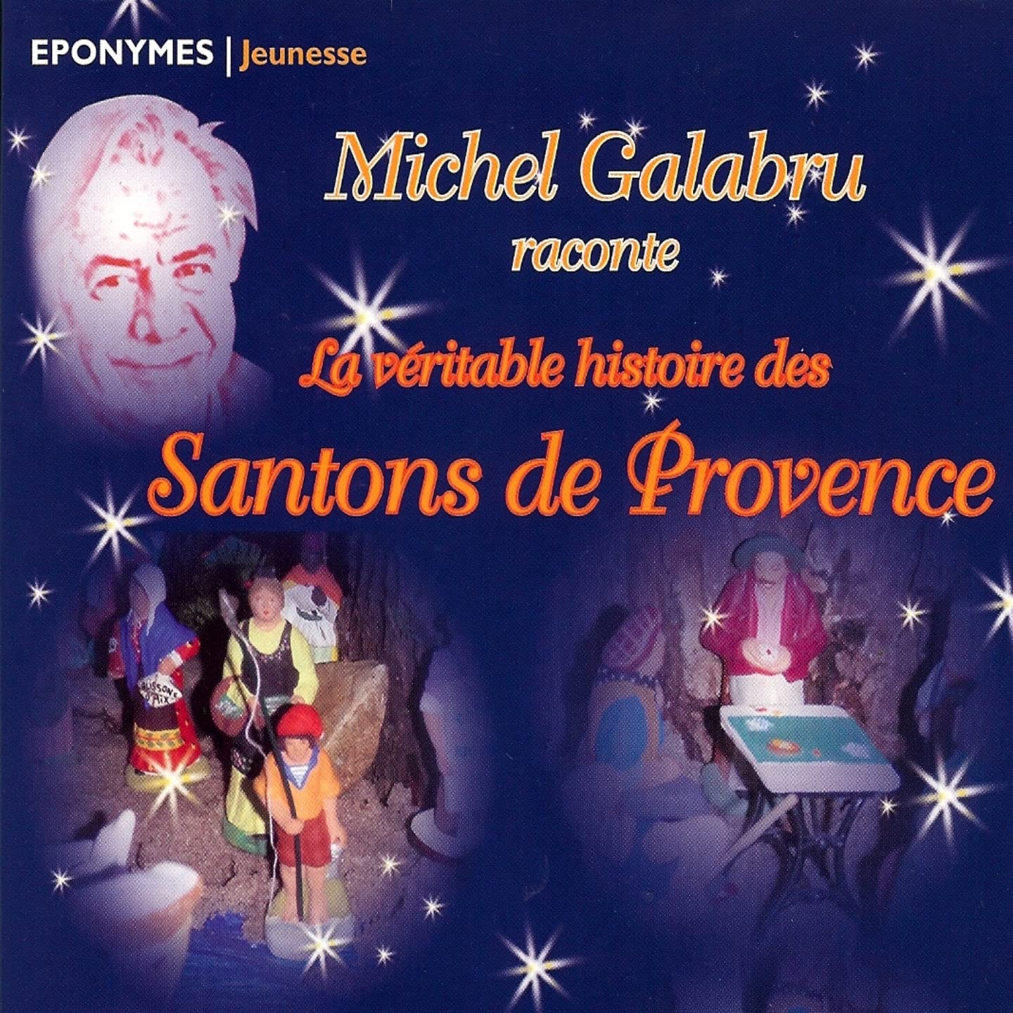 MICHEL GALABRU RACONTE LA VERITABLE HISTOIRE DES SANTONS DE PROVENCE
