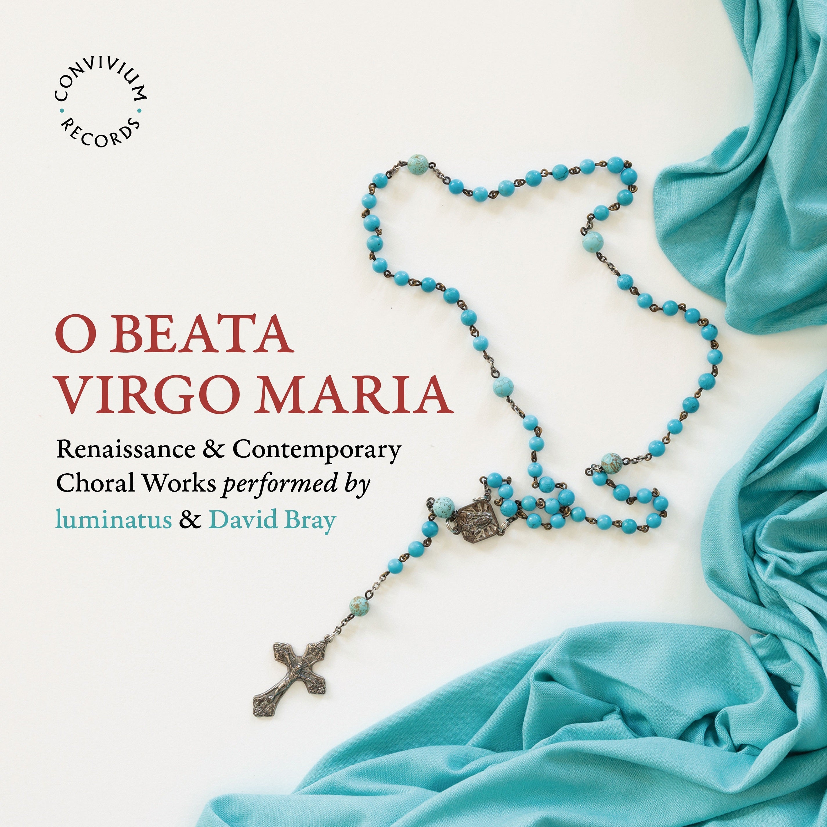 O Beata Virgo Maria: Renaissance & Contemporary Choral Works Performed By...