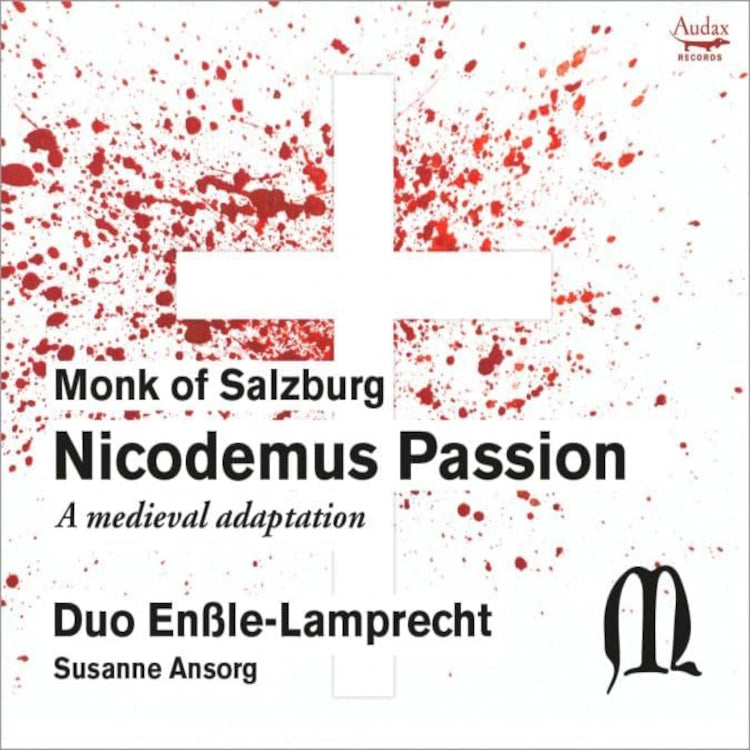 Monk of Salzburg: Nicodemus Passion: A Medieval Adaptation