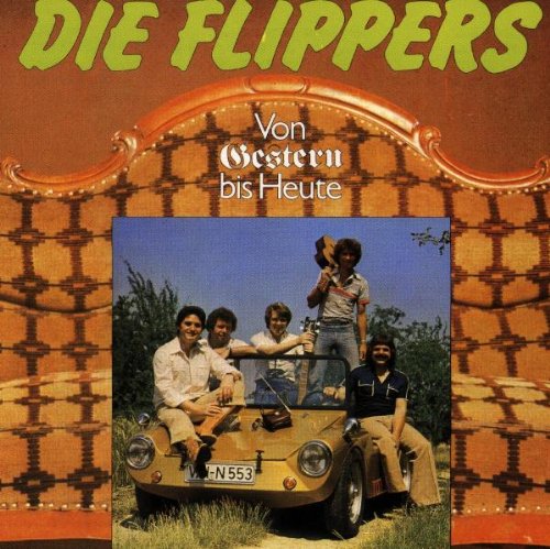 Die Flippers - Von Gestern Bis Heute
