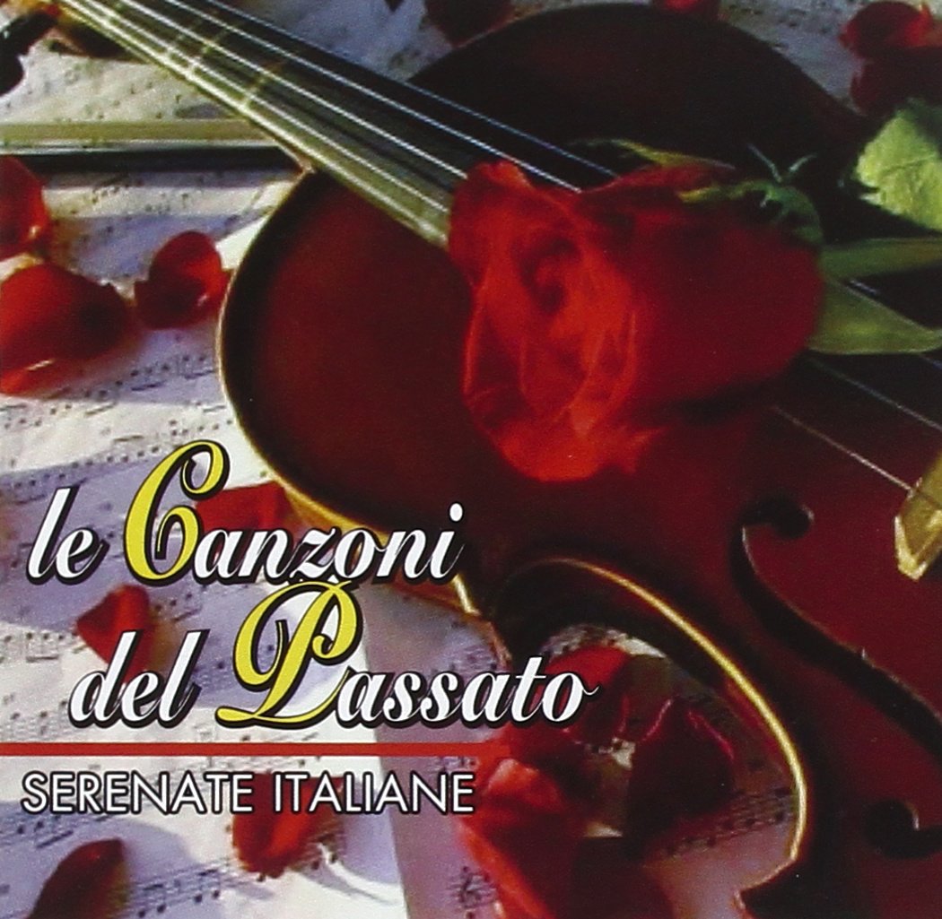Le Canzoni Del Passato - Serenate Italiane