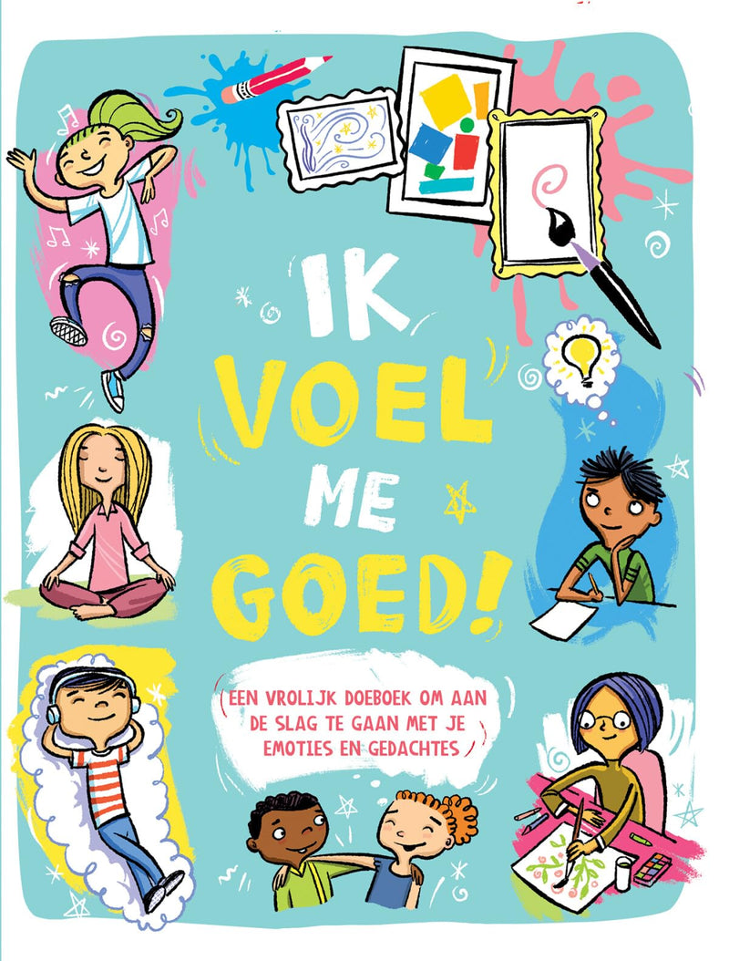 Ik voel me goed!: een vrolijk doeboek om aan de slag te gaan met je emoties en gedachten