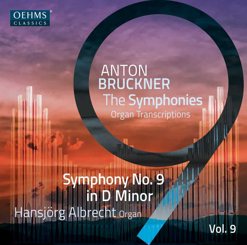 Anton Bruckner: The Symphonies: Organ Transcriptions - Volume 9