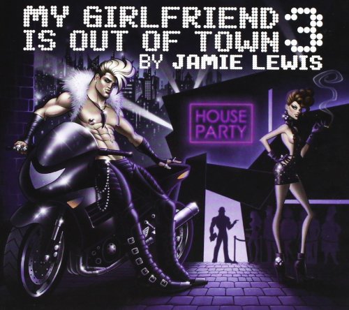 My Girlfriend Is Out of Town 3 (Mixed By Jamie Lewis)
