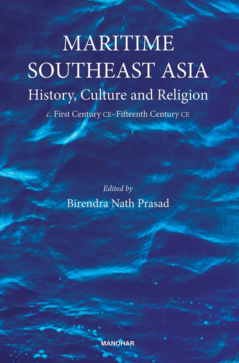 Maritime Southeast Asia: History, Culture and Religion (c. First Century CE-Fifteenth Century CE.
