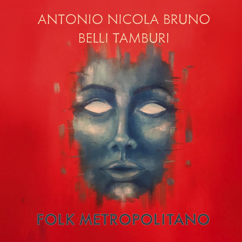 Antonio Nicola Bruno/Belli Tamburi - Folk Metropolitano