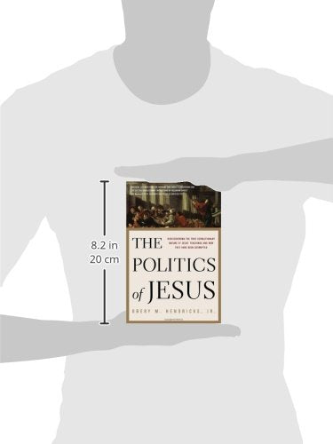 The Politics of Jesus: Rediscovering the True Revolutionary Nature of the Teachings of Jesus and How They Have Been Corrupted