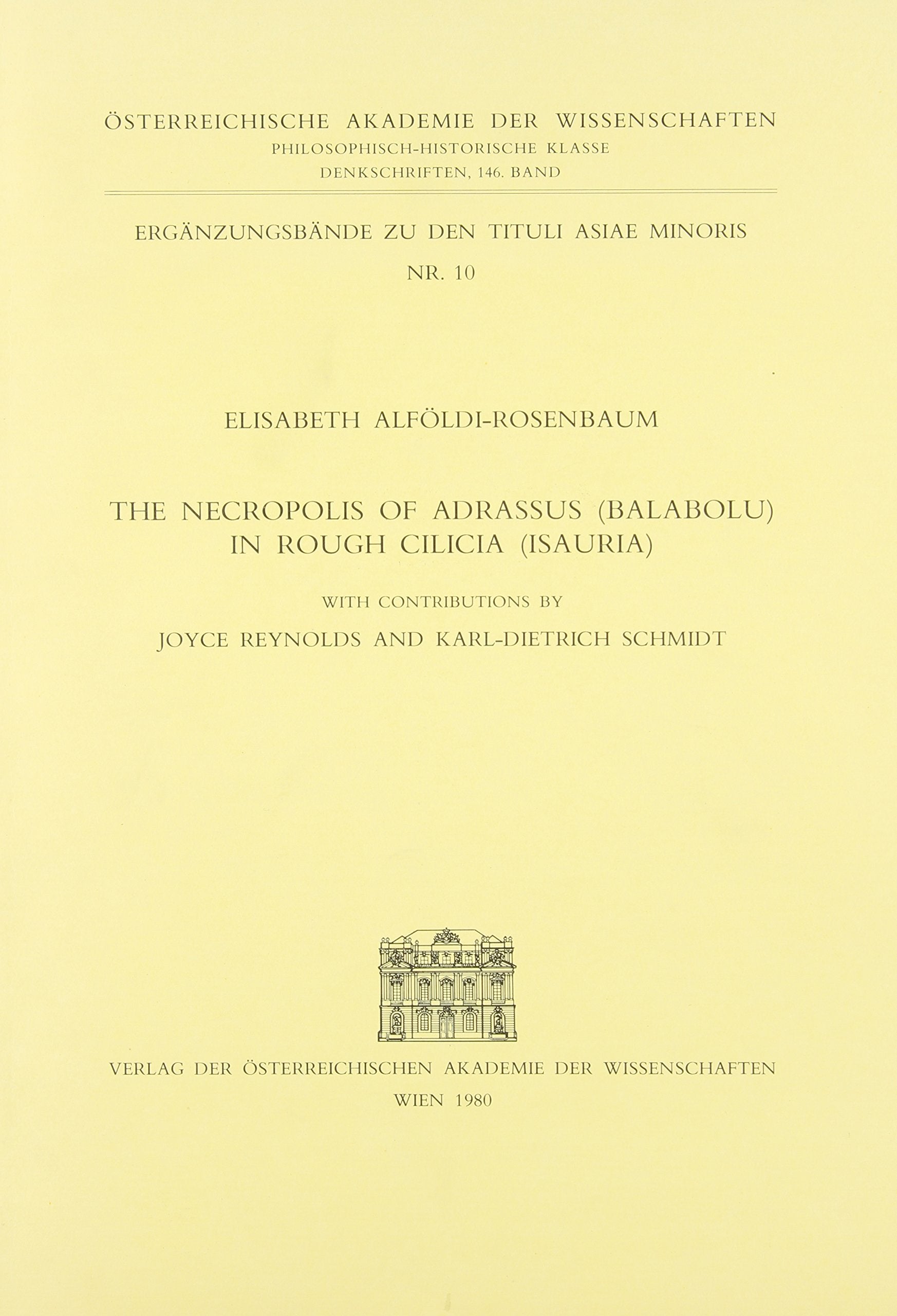 The Necropolis of Adrassus (Balabolu) in Rough Cilicia (Isauria)