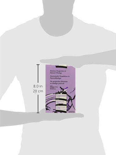 Feminist Perspectives in Pastoral Theology - Feministische Perspektive in Pastoraltheologie - DES Perspectives Feministes En Theologie Pastorale